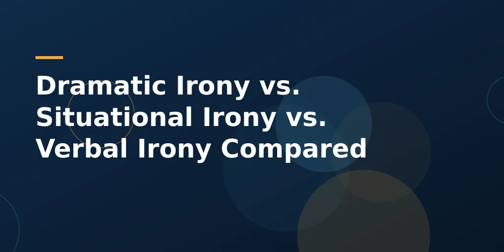 Dramatic Irony vs. Situational Irony vs. Verbal Irony Compared