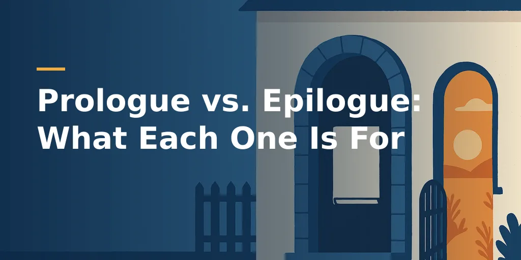 Prologue vs. Epilogue: What Each One Is For
