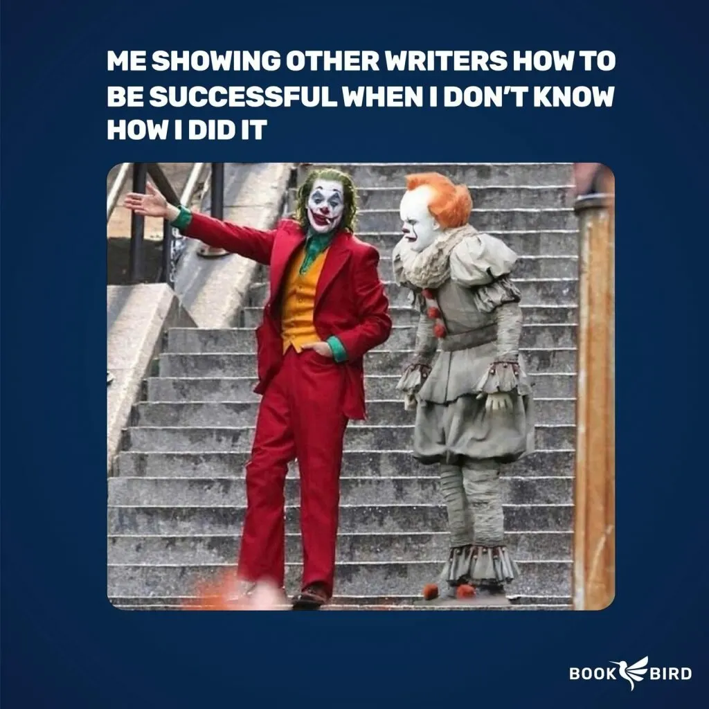 Me Showing Other Writers How To Be Successful Book Writing Meme