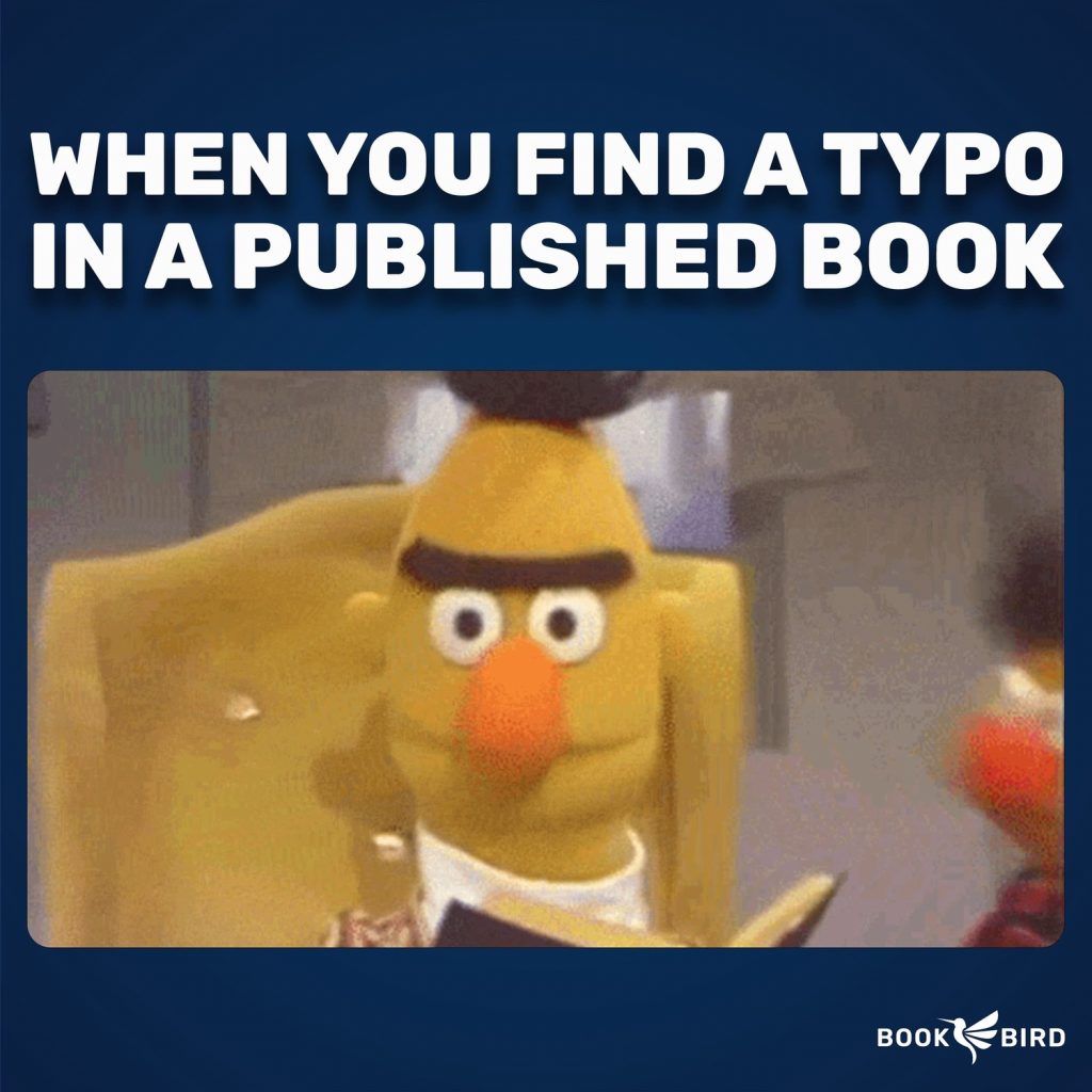 When You Find A Typo In A Published Book Book Writing Meme
