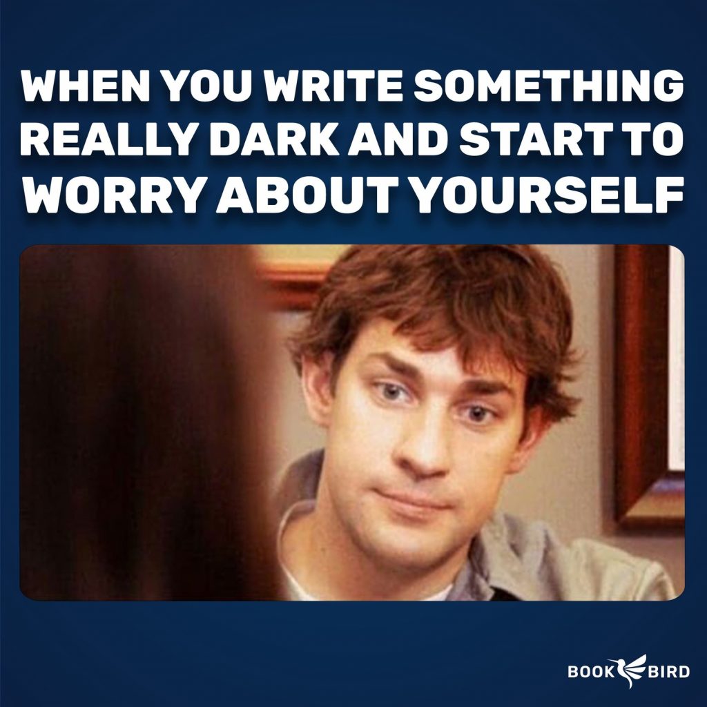 When You Write Something Really Dark Book Writing Meme