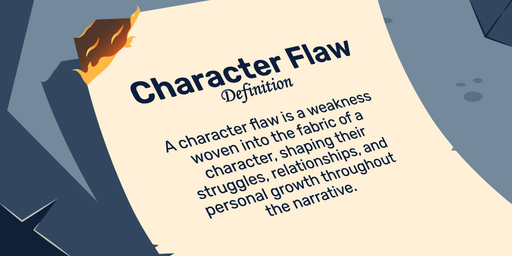 Character Flaw Definition: A character flaw is a weakness woven into the fabric of a character, shaping their struggles, relationships, and personal growth throughout the narrative.
