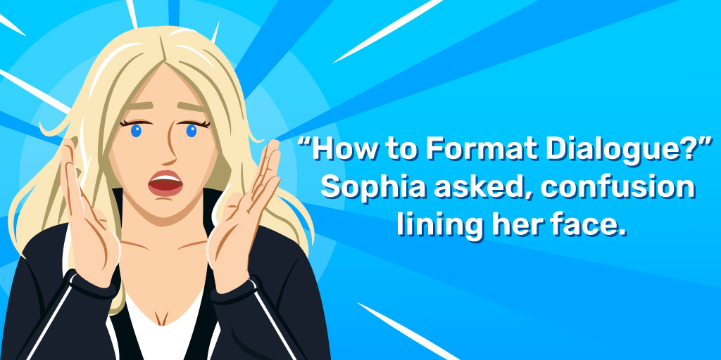 Shocked woman with blonde hair next to speech bubble "How to Format Dialogue?" Sophia asked, confusion lining her face.