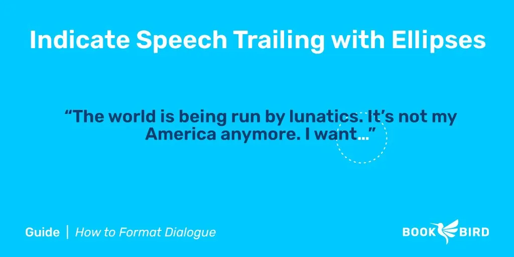 Mark the Trailing Off of Speech with Ellipses Example