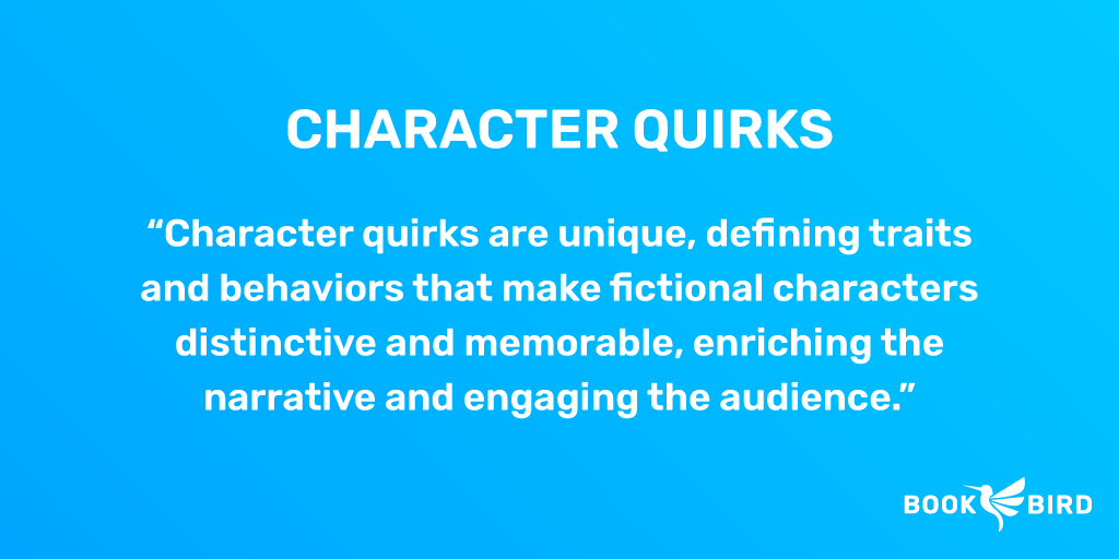 Character Quirks Definition: Character quirks are unique, defining traits and behaviors that make fictional characters distinctive and memorable, enriching the narrative and engaging the audience.