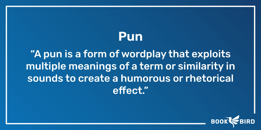 Pun Definition: A pun is a form of wordplay that exploits multiple meanings of a term or similarity in sounds to create a humorous or rhetorical effect.