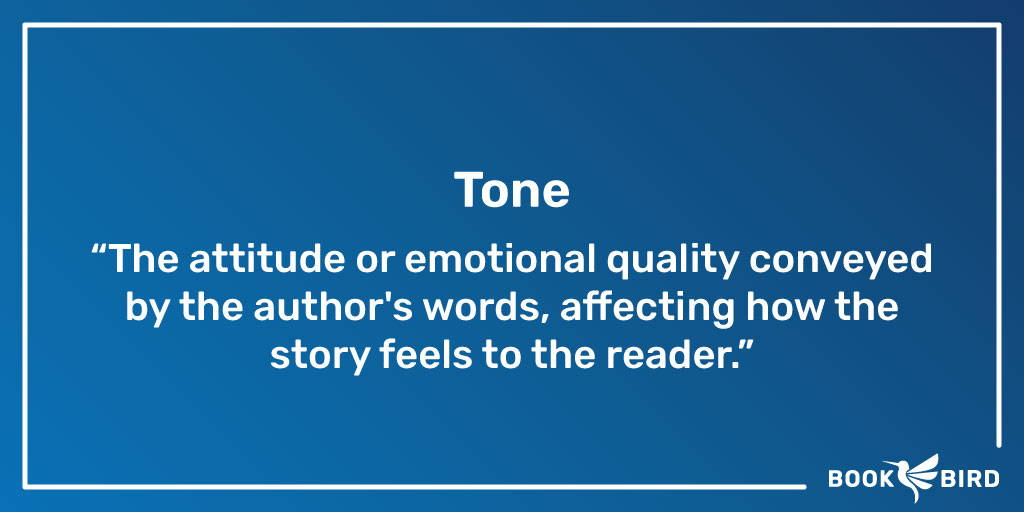 Tone Definition: "The attitude or emotional quality conveyed by the author's words, affecting how the story feels to the reader."